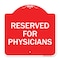 Signmission Designer Series Sign-Reserved for Physicians, Red & White Aluminum Sign, 18" x 18", RW-1818-23181 A-DES-RW-1818-23181 - alternate 1
